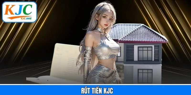Rút Tiền KJC - Hướng Dẫn Nhận Thưởng Với 3 Phút Nhanh Chóng